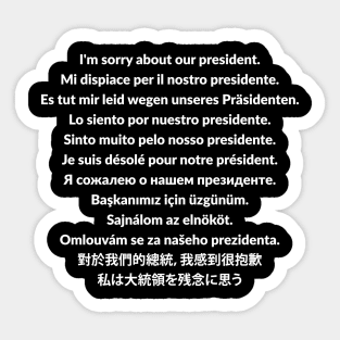 I'm sorry about our president t-shirt Sticker